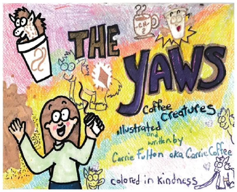 The Yaws: Coffee Creatures by Carrie Fulton