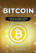 Bitcoin: Unlocking the Secrets of Bitcoin: A Step-By-Step Journey Into the World of Cryptocurrency by Felix Ryder