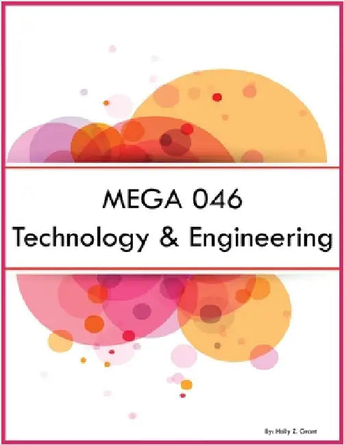 MEGA 046 Technology & Engineering by Grant, Holly Z.