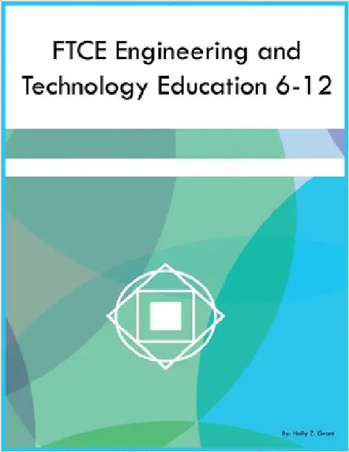 FTCE Engineering and Technology Education 6-12 by Holly Z. Grant