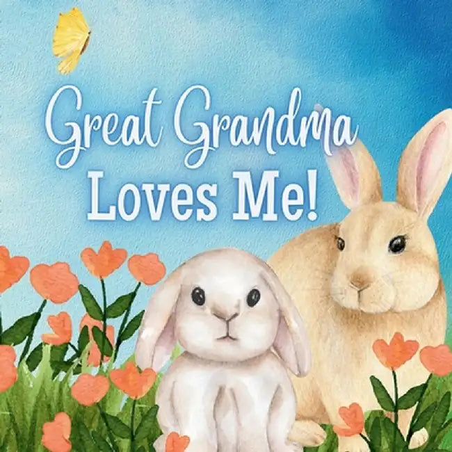Great Grandma Loves Me!: Generational Love by Joy Joyfully