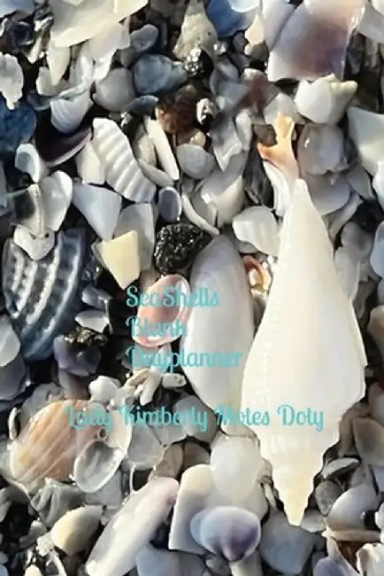 Seashells: SeaShells Blank Day Planner by Lady Kimberly Motes Doty