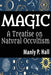 Magic: A Treatise on Natural Occultism: A Treatise on Natural Occultism by Manly P. Hall