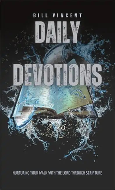 Daily Devotions: Nurturing Your Walk with the Lord Through Scripture by Vincent, Bill