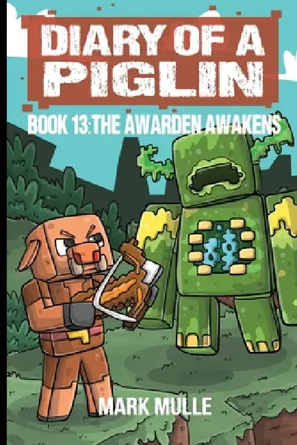 Diary of a Piglin Book 13: The Warden Awakens by Mark Mulle, Waterwoods Fiction