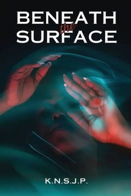 Beneath The Surface by K. N. S. J. P.