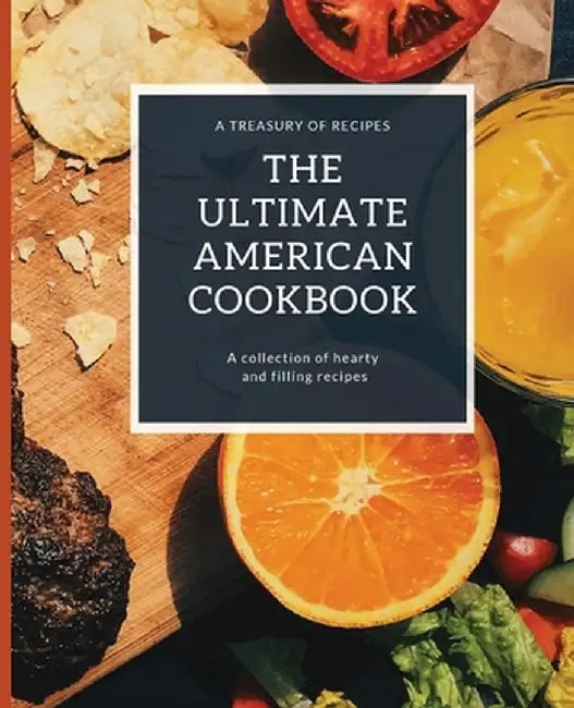 The Ultimate American Cookbook: A Treasury of Recipes by Kiet Huynh