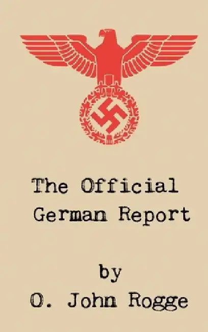 The Official German Report by O. John Rogge