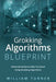 Grokking Algorithm Blueprint: Advanced Guide to Help You Excel Using Grokking Algorithms by William Turner