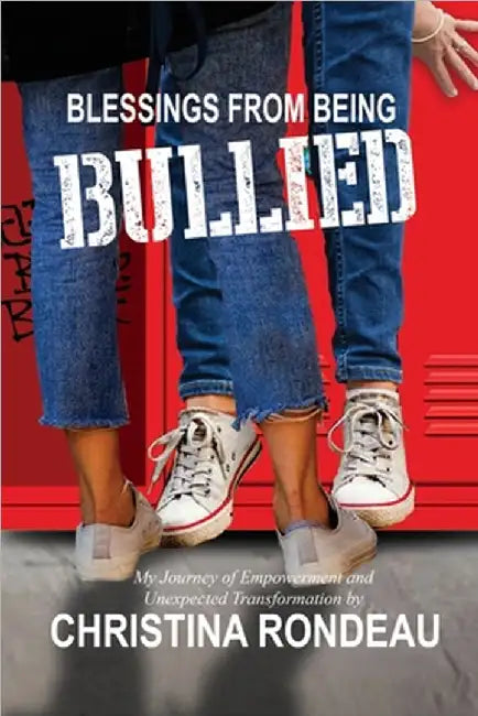 Blessings From Being Bullied by Christina Rondeau