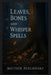 Leaves, Bones, and Whisper Spells by Matthew Petchinsky