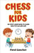 Chess for Kids: My First Chess Book to Learn How to Play and Win: 101 Chess Guide for Beginners: Rules and Strategies by Pavel Ganchev