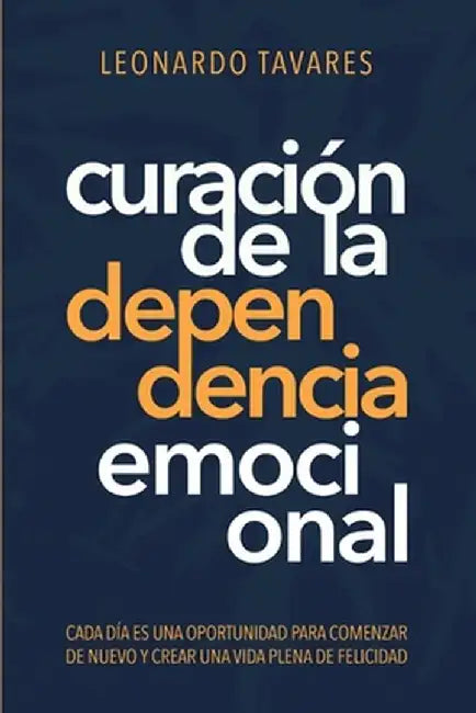 Curación de La Dependencia Emocional by Leonardo Tavares