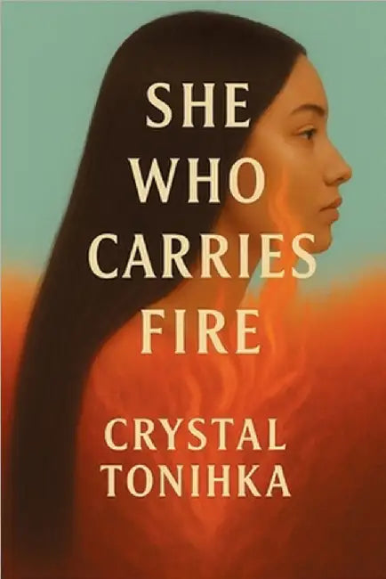 She Who Carries Fire by Crystal Tonihka