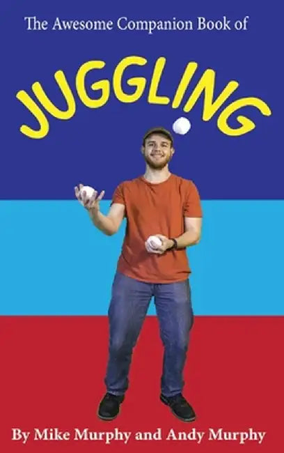 The Awesome Companion Book of Juggling by Andy Murphy