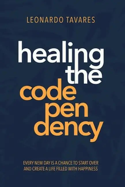 Healing the Codependency by Leonardo Tavares