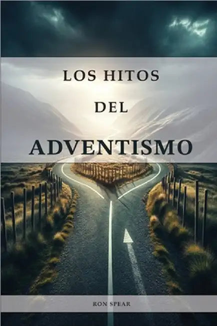 Los Hitos del Adventismo by Ron Spear