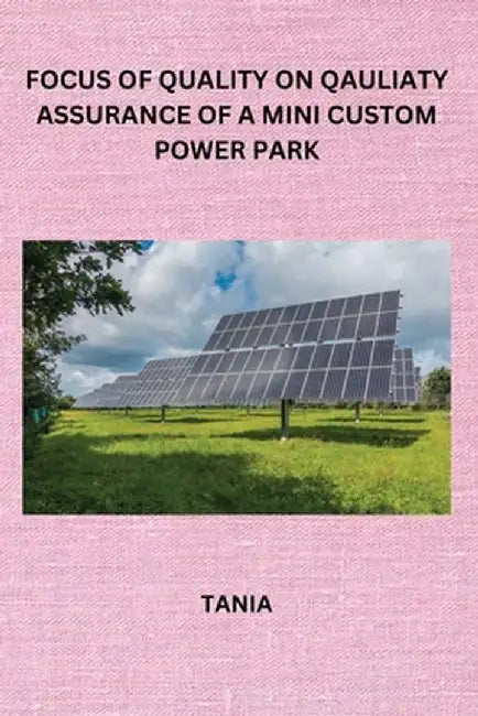Focus of Quality on Qauliaty Assurance of a Mini Custom Power Park by Tania