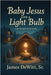 Baby Jesus and A Light bulb by DeWitt, James