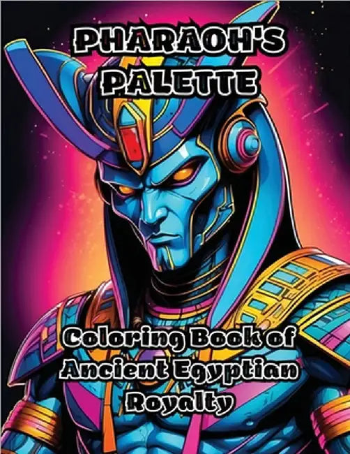 Pharaoh's Palette: Coloring Book of Ancient Egyptian Royalty by Colorzen