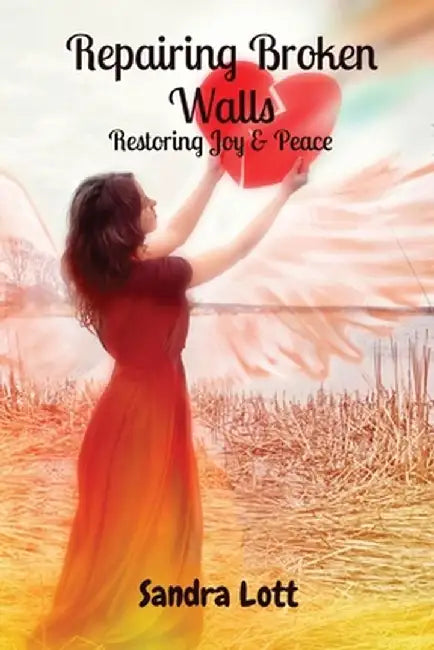 Repairing Broken Walls: Restoring Joy & Peace by Sandra Lott