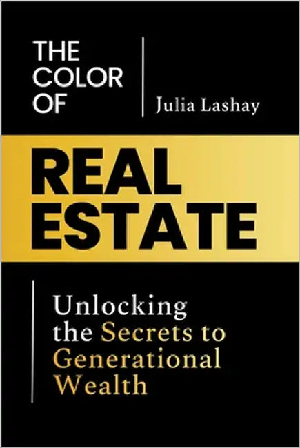 The Color of Real Estate by Lashay, Julia