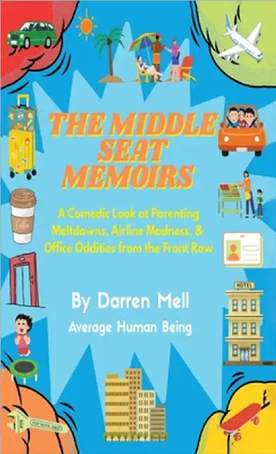 The Middle Seat Memoirs by Darren &. Mell