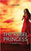 The Rebel Princess: A Young Adult Fantasy by Grey, Eliza