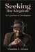 Seeking the Kingdom by Grant, Charles E.