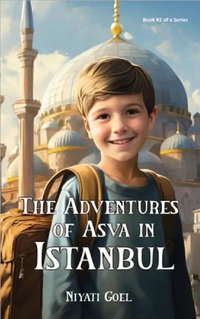The Adventures of Asva in Istanbul by Niyati Goel