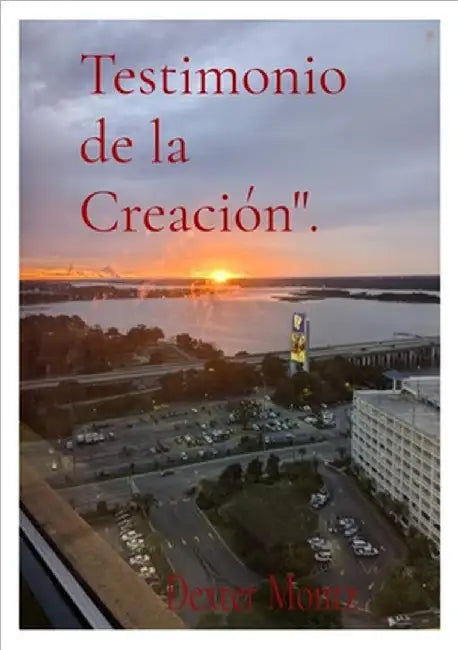 Testimonio de la Creación". by Montz, Dexter