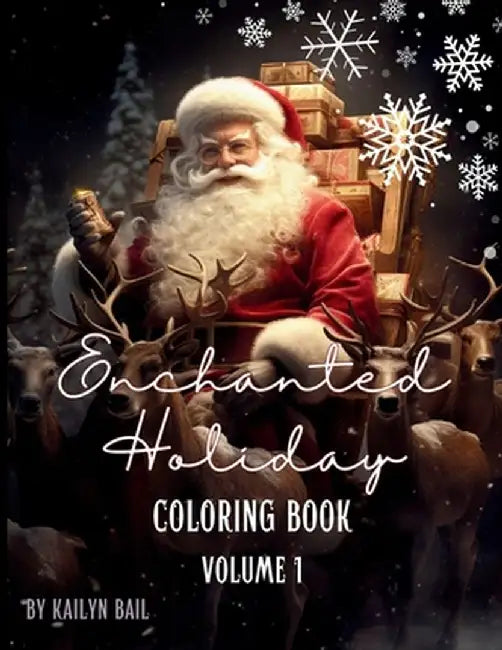 Enchanted Holiday Coloring Book Volume 1 by Kailyn Bail