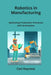Robotics in Manufacturing: Optimizing Production Processes with Automation by Carl Keyness