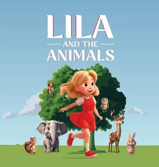 Lila and The Animals: A Story About a Girl Named Lila Who Discovers That She Has a Special Gift of Talking With Animals by Mapesho Daniel