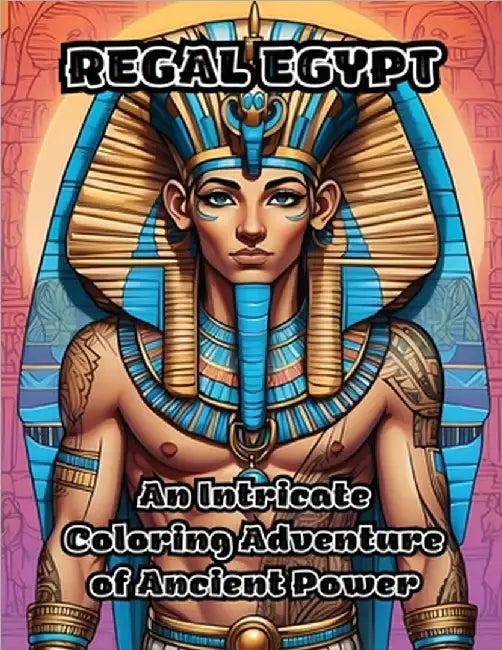 Regal Egypt: An Intricate Coloring Adventure of Ancient Power by Colorzen