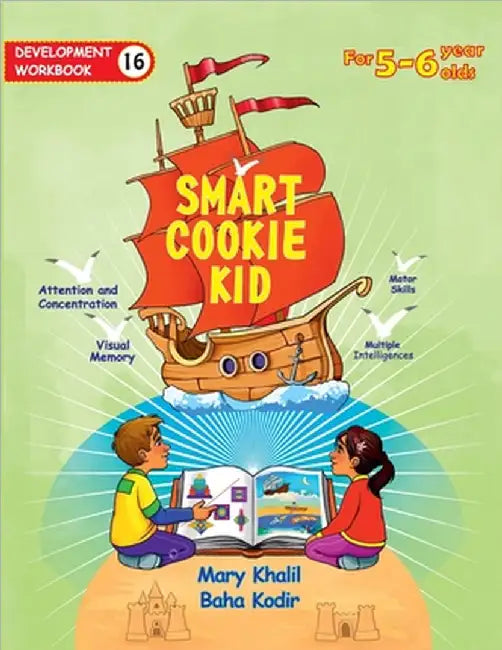 Smart Cookie Kid For 5-6 Year Olds Educational Development Workbook 16: Attention and Concentration Visual Memory Multiple Intelligences Motor Skills by Mary Khalil