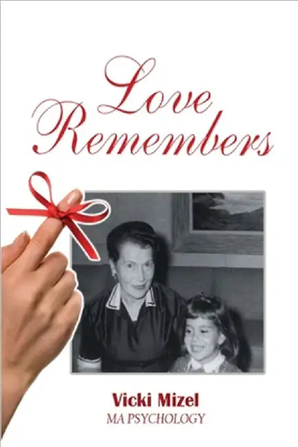 Love Remembers by Vicki Mizel