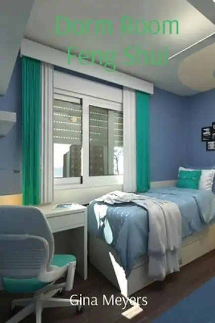 Dorm Room Feng Shui by Gina Meyers