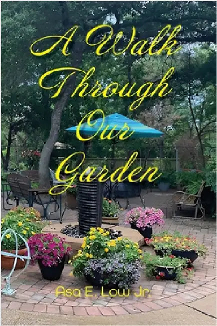 A Walk Through Our Garden by Asa L. Low
