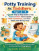 Potty Training for Toddlers Ages 2-4: A Gentle Step-by-Step Guide to Help Boys and Girls Ditch Diapers, Build Confidence, and Make Toilet Time Stress- by Naomi Westfield