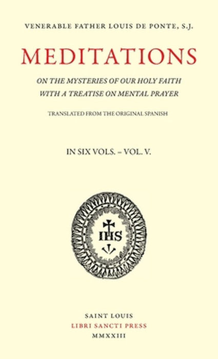Meditations on the Mysteries of Our Holy Faith - Volume 5 by Louis de Ponte