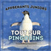 Apprenants Juniors, Tout Sur Pingouins: Tout savoir sur ces oiseaux incapables de voler ! by Charlotte Thorne