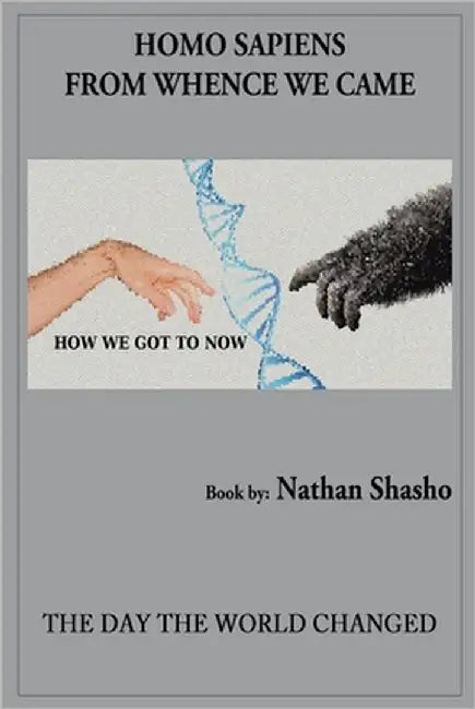 Homo Sapiens: From Wence We Came by Shasho, Nathan