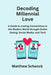 Decoding Millennial Love: A Guide to Lasting Connections in the Modern World through Online Dating, Social Media, and Tech by Matthew Schenck