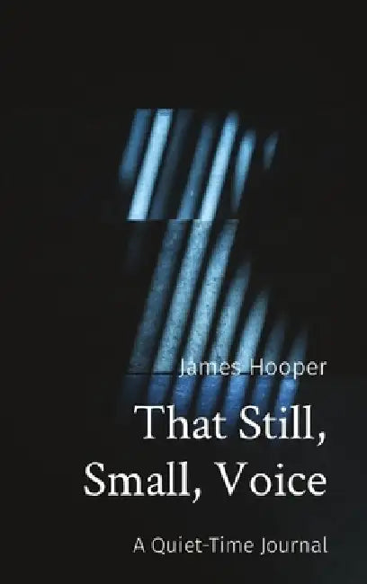 That Still, Small, Voice: A Quiet-Time Journal by Hooper