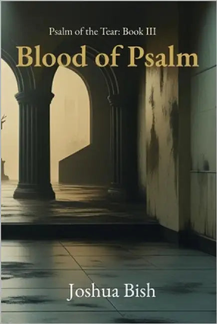 Blood of Psalm by Bish, Joshua