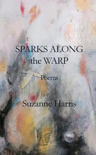Sparks Along the Warp by Suzanne M. Harris