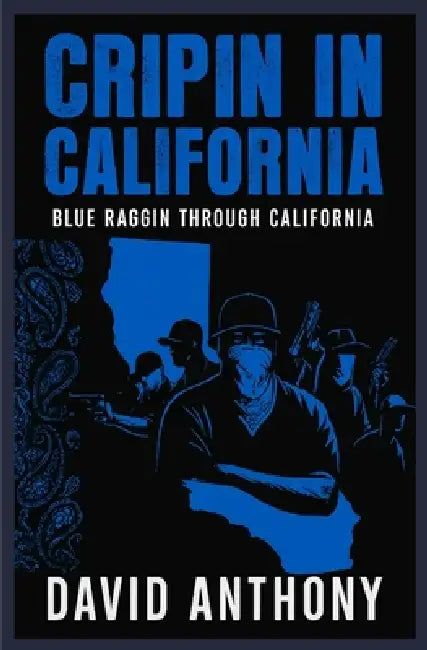 Cripin in California: Blue Raggin Through California by David Anthony, Steven Bookhart