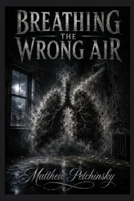 Breathing the Wrong Air by Matthew Petchinsky