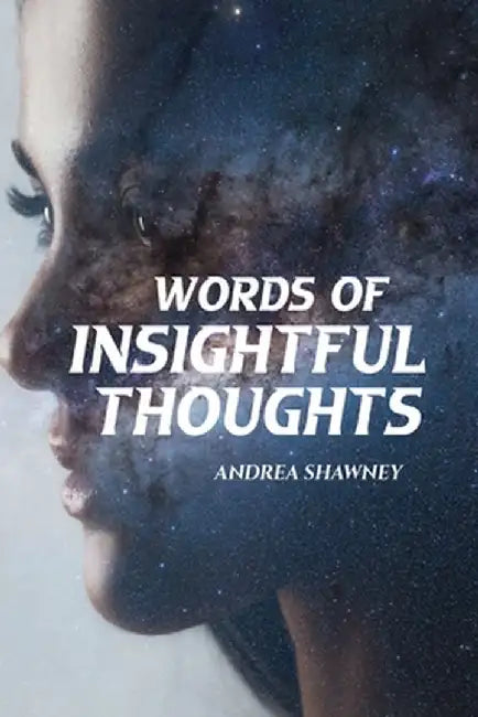 Words of Insightful Thoughts by Andrea Shawney